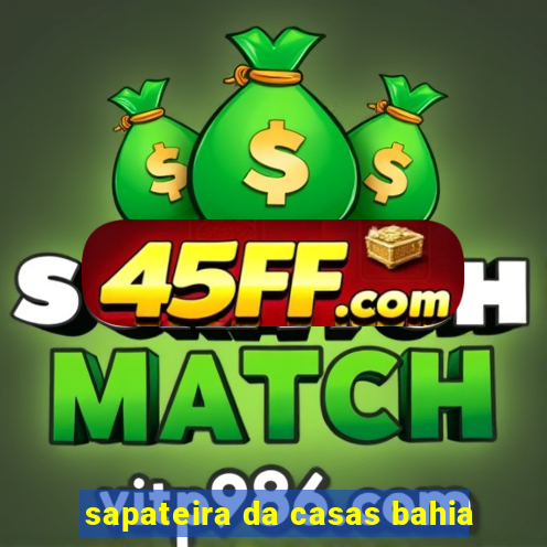 sapateira da casas bahia